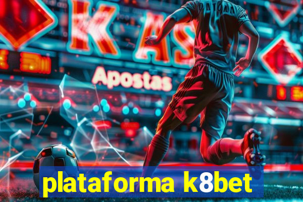 plataforma k8bet