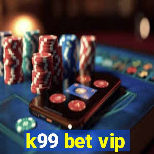 k99 bet vip