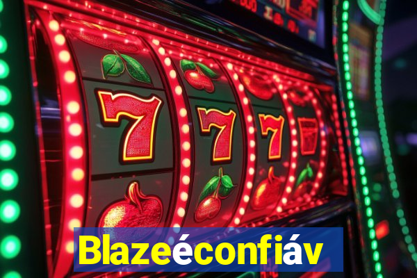 Blazeéconfiável