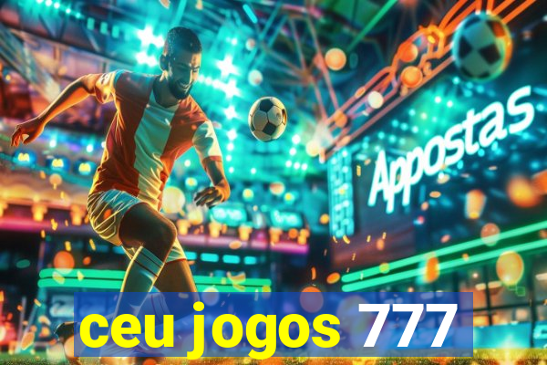 ceu jogos 777