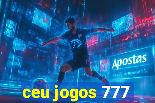 ceu jogos 777