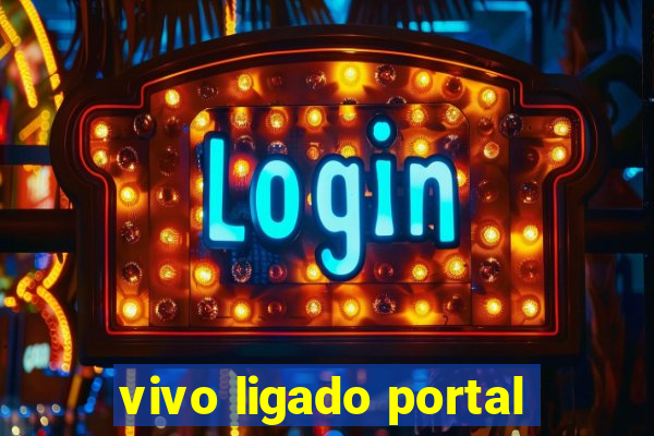 vivo ligado portal