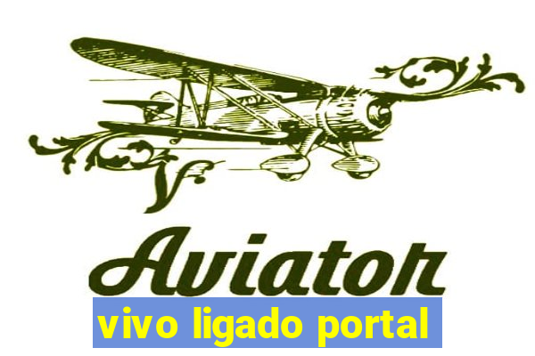 vivo ligado portal