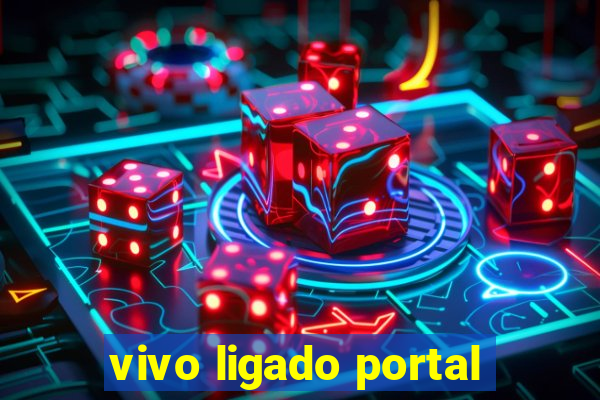 vivo ligado portal