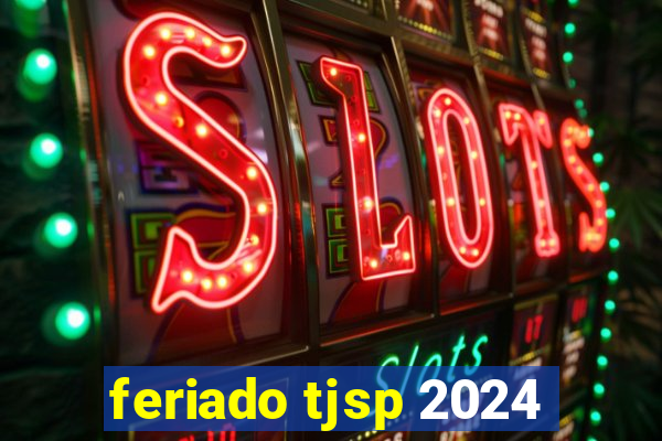 feriado tjsp 2024