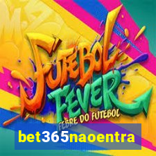 bet365naoentra