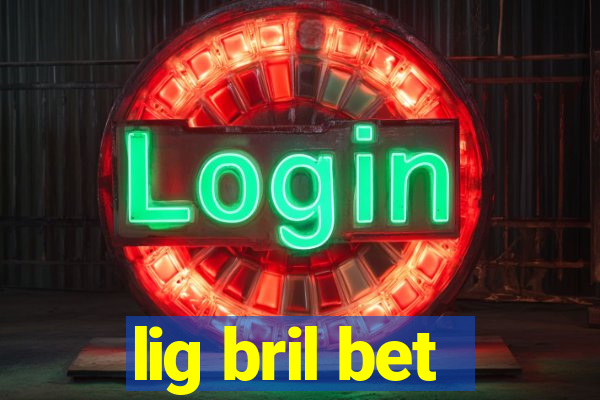 lig bril bet