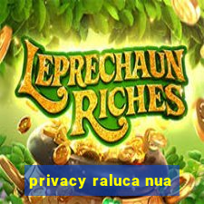 privacy raluca nua