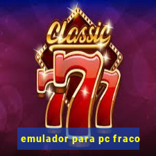 emulador para pc fraco