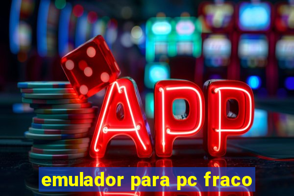 emulador para pc fraco