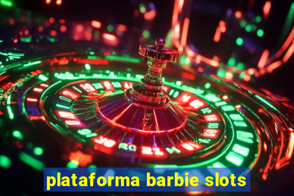 plataforma barbie slots