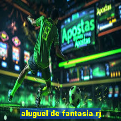 aluguel de fantasia rj