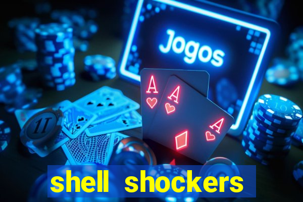 shell shockers crazy games