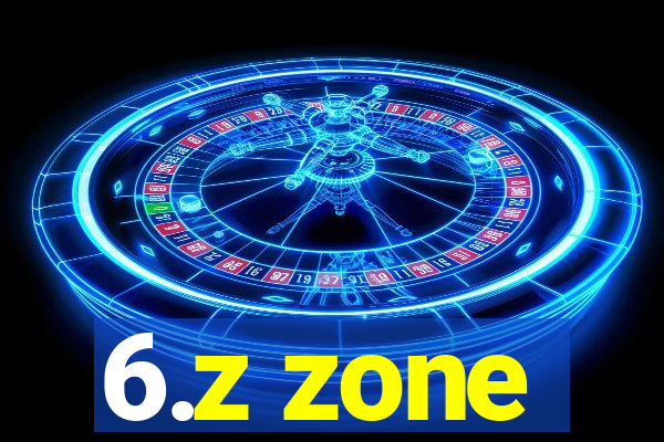 6.z zone