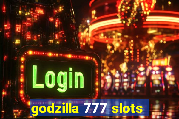 godzilla 777 slots