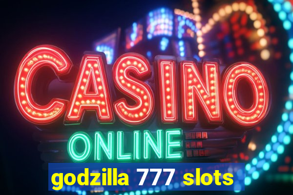 godzilla 777 slots