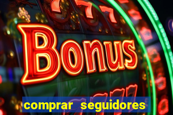 comprar seguidores reais instagram barato