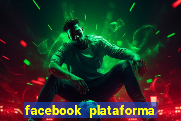 facebook plataforma pagando no cadastro