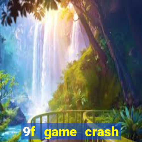 9f game crash ganhar dinheiro