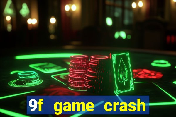 9f game crash ganhar dinheiro