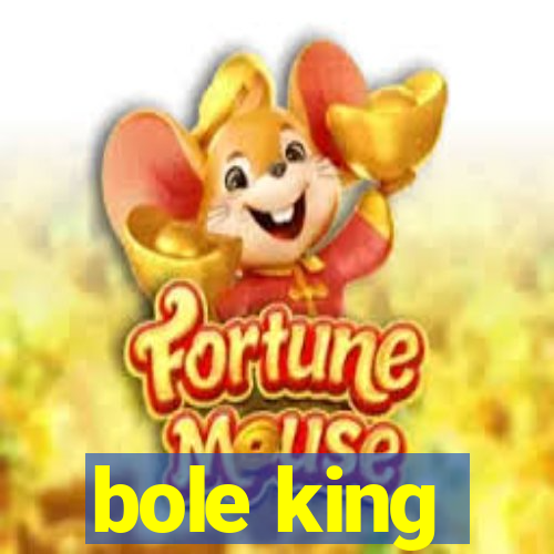 bole king