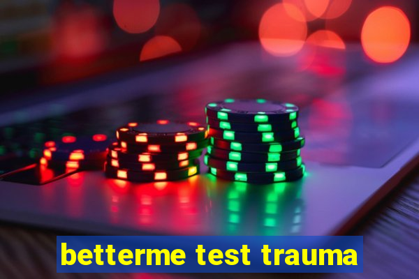 betterme test trauma