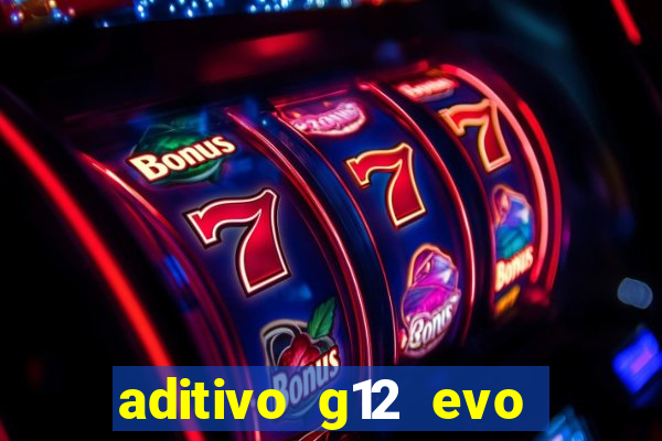 aditivo g12 evo ficha tecnica