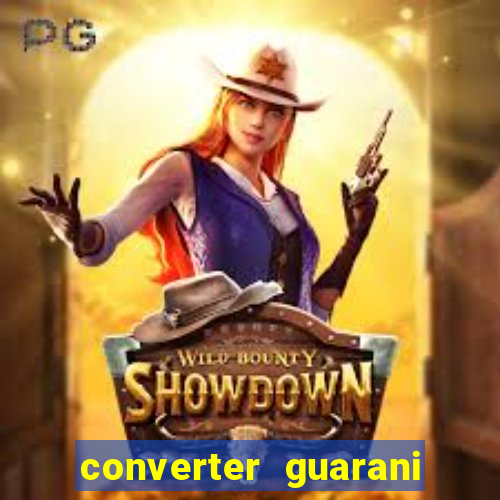 converter guarani em reais