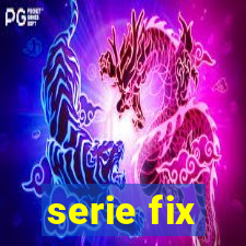 serie fix