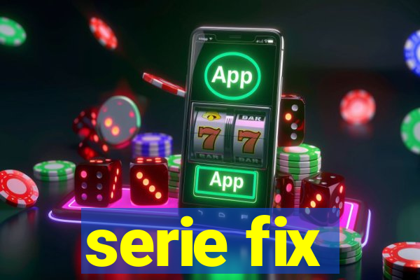 serie fix