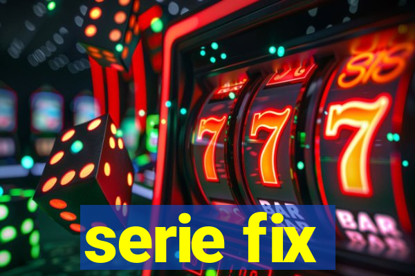 serie fix