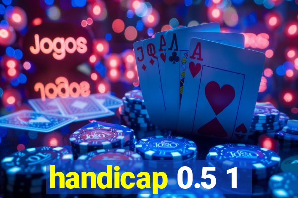 handicap 0.5 1