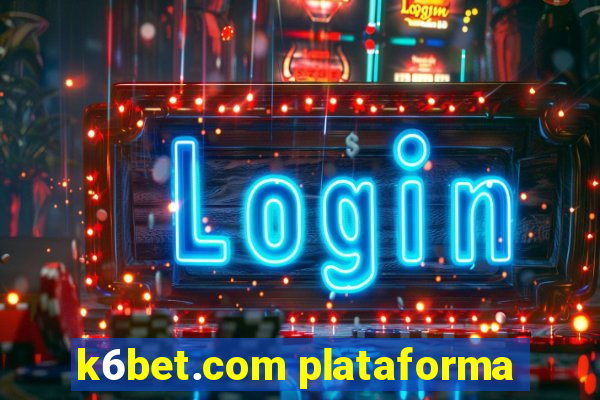 k6bet.com plataforma