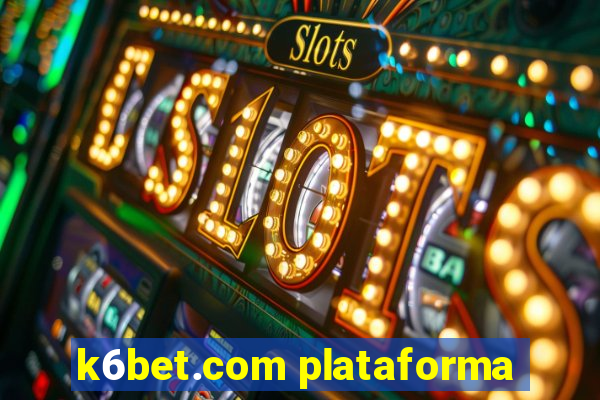 k6bet.com plataforma