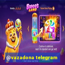 @vazadona telegram