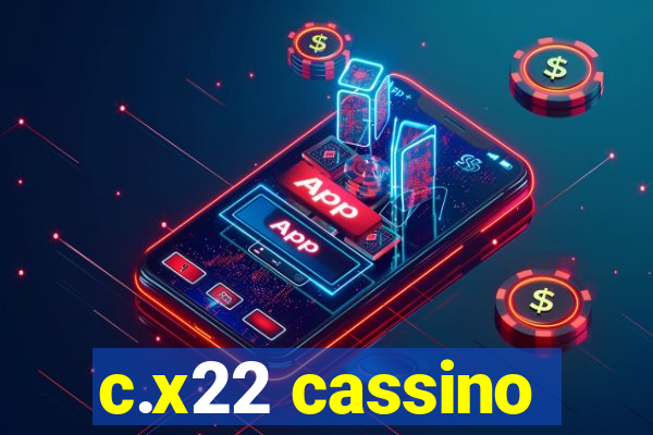 c.x22 cassino