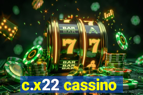 c.x22 cassino