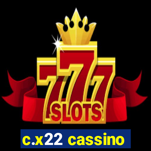 c.x22 cassino