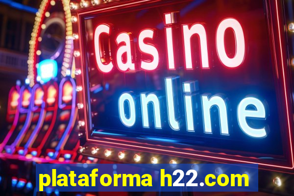 plataforma h22.com