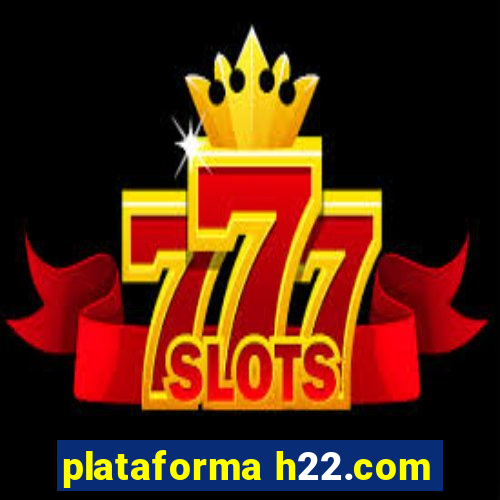 plataforma h22.com