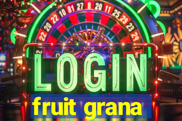 fruit grana