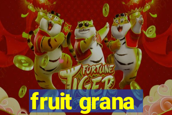 fruit grana