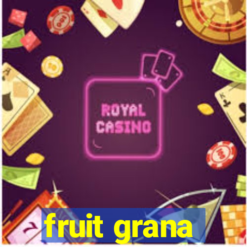 fruit grana