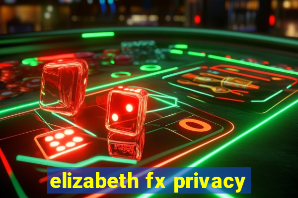 elizabeth fx privacy