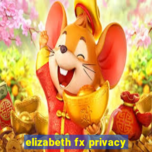 elizabeth fx privacy