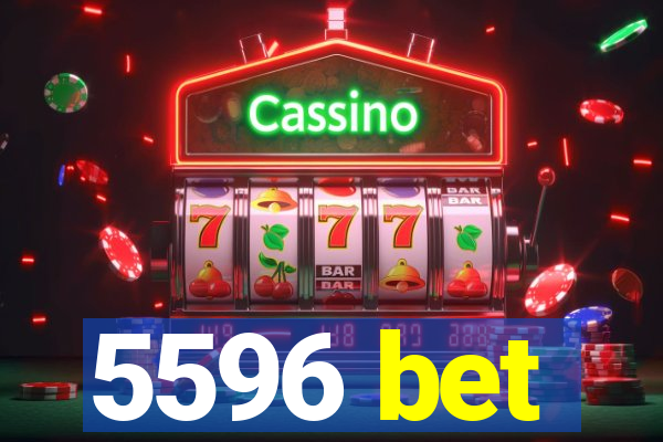 5596 bet