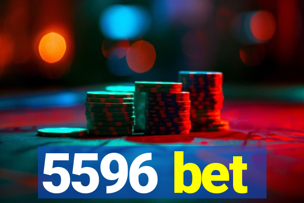 5596 bet