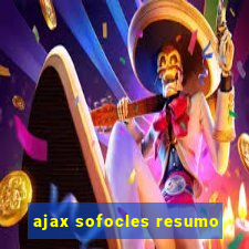 ajax sofocles resumo