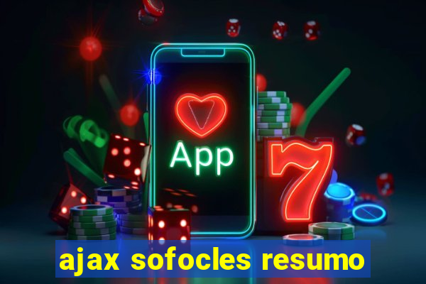 ajax sofocles resumo