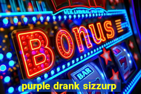 purple drank sizzurp